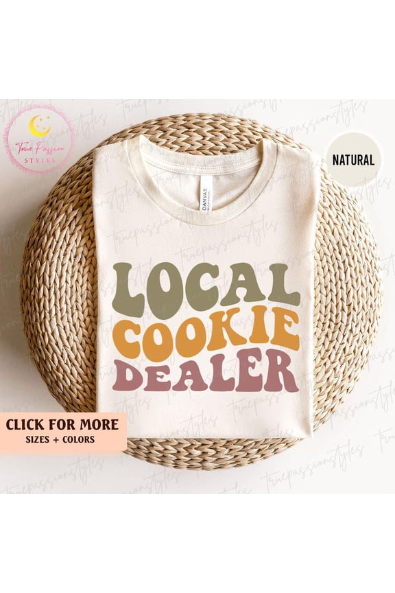 Local Cookie Dealer Shirt, Baking Lover Shirts, Baker Mom s, Baking For Mom, Women Pastry Chef Shirt, Cookie Shirt S02015, F2403 Tshirt All Size S-5XL
