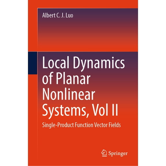 Local Dynamics of Planar Nonlinear Systems, Vol II: Single-Product Function Vector Fields, (Hardcover)