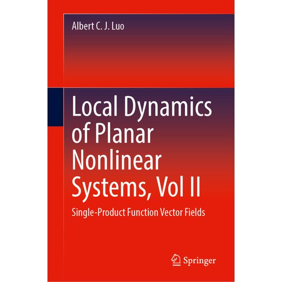 Local Dynamics of Planar Nonlinear Systems, Vol II: Single-Product Function Vector Fields, (Hardcover)