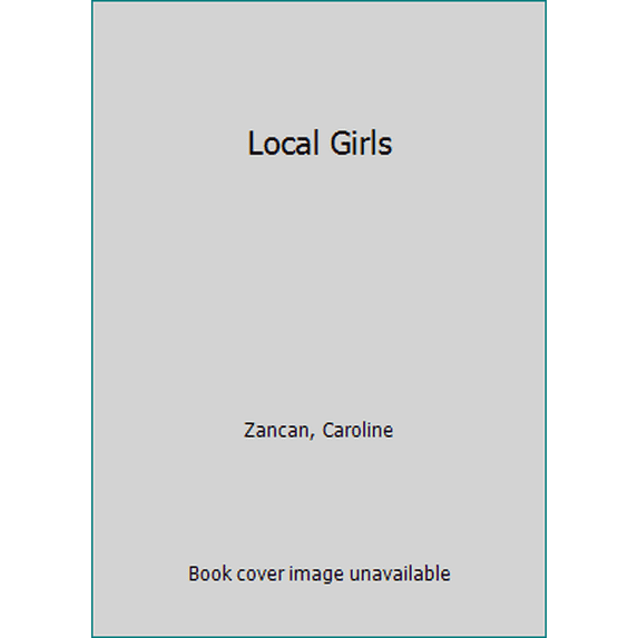 Pre-Owned Local Girls: A Novel (Hardcover) 1594633649 9781594633645