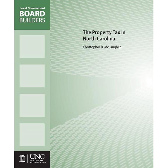 Local Government Board Builders The Property Tax in North Carolina, (Paperback)
