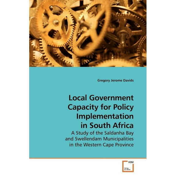 Local Government Capacity for Policy Implementation in South Africa (Paperback)
