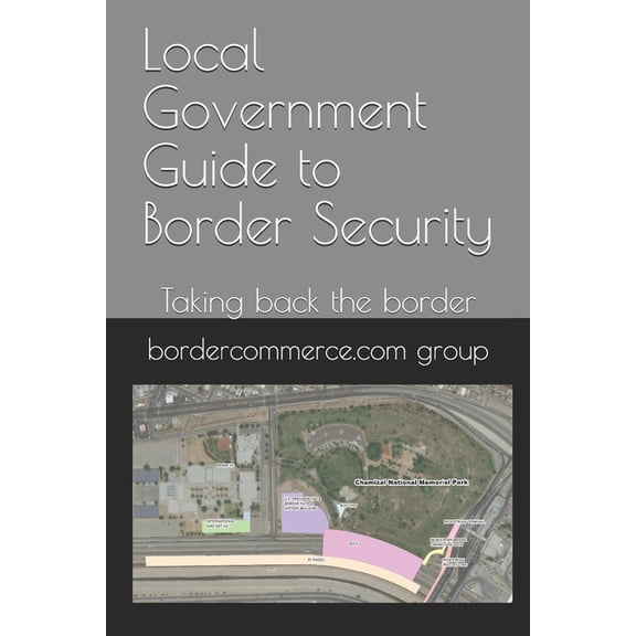 Local Government Guide to Border Security: Taking back the border (Paperback)