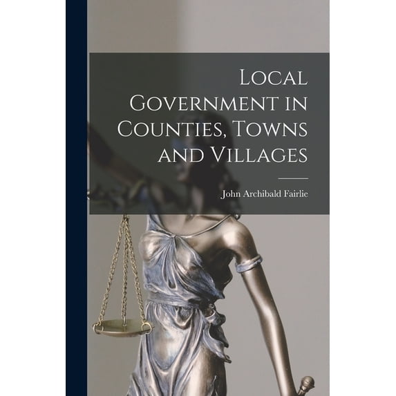 Local Government in Counties, Towns and Villages, (Paperback)