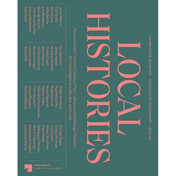 Local Histories: Works from the Friedrich Christian Flick Collection at Hamburger Bahnhof, the Nationalgalerie Collection and Loans (Paperback)