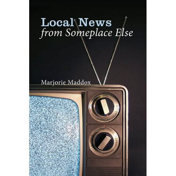 Local News from Someplace Else (Hardcover)