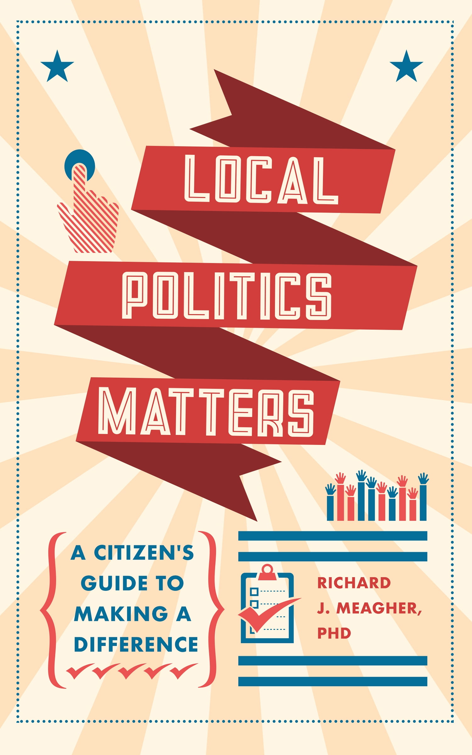 Making Politics Simple Local Politics Matters : A Citizen’s Guide to Making a Difference ...