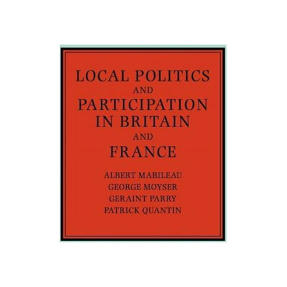 Local Politics and Participation in Britain and France, (Paperback)