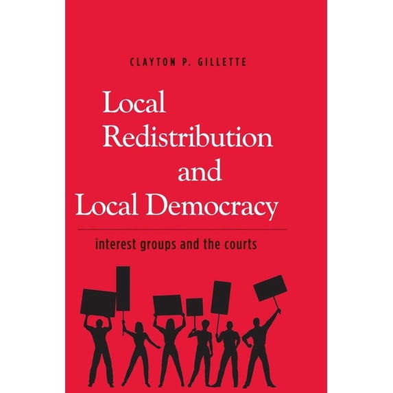 Local Redistribution and Local Democracy: Interest Groups and the Courts, (Hardcover)