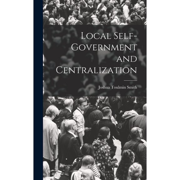 Local Self-Government and Centralization, (Hardcover)