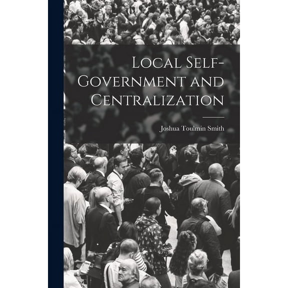 Local Self-Government and Centralization (Paperback)
