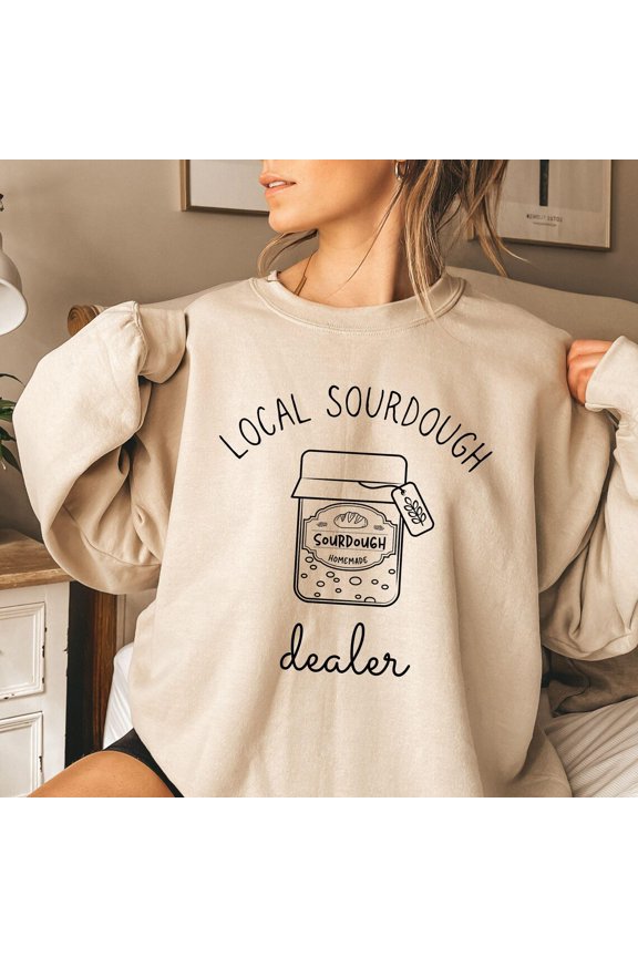 Local Sourdough dealer Bread Sweatshirt Bread Baking Sweatshirt Sourdough Starter Sweatshirt Mom Baking Gift Baker Shirt bread sweater All Size S-5Xl