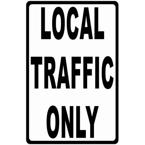 Local Traffic Only Sign. 8" X 12" Metal.