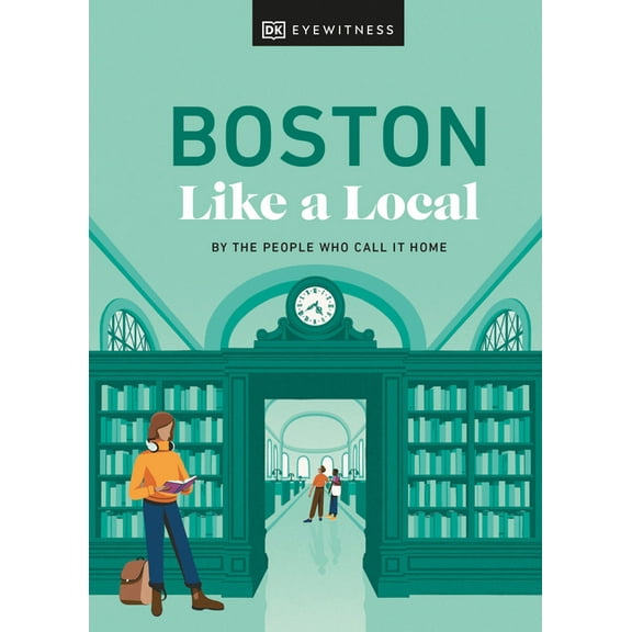 Local Travel Guide Boston Like a Local: By the People Who Call It Home, (Hardcover)