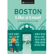 Local Travel Guide Boston Like a Local By the People Who Call It Home, Hardcover
