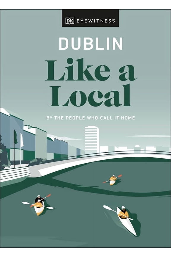 Local Travel Guide: Dublin Like a Local (Hardcover)