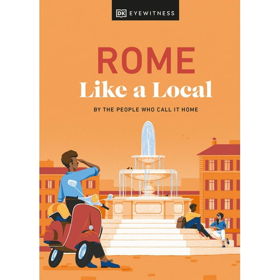 Local Travel Guide Rome Like a Local: By the People Who Call It Home, (Hardcover)
