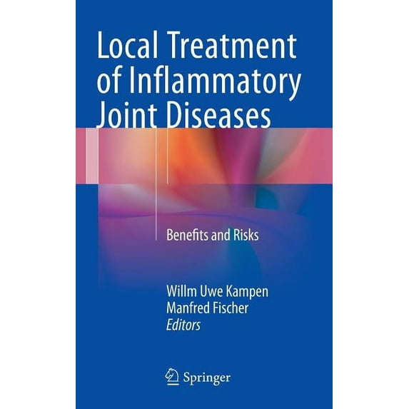 Local Treatment of Inflammatory Joint Diseases: Benefits and Risks, (Hardcover)