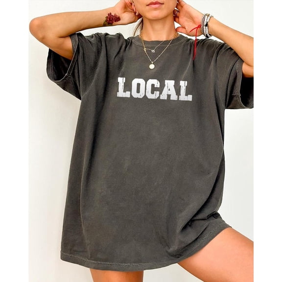 Local shirt, Vintage Local, Support Local, Graphic Shirt, Women's t-shirt, trendy tee, Cozy tee, for her Tshirt All Size S-5XL