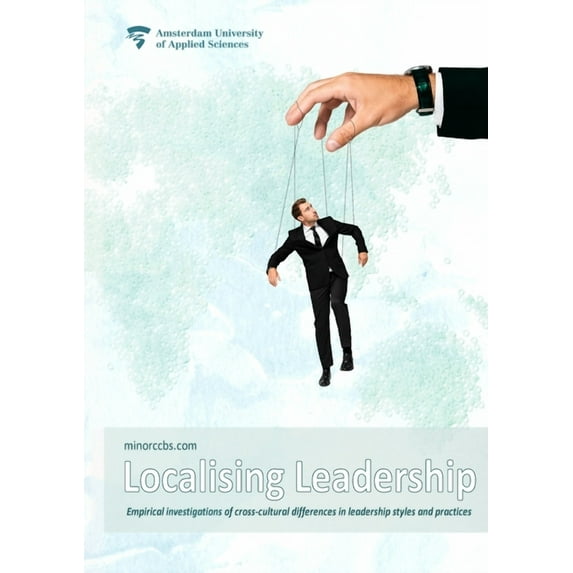 Localising Leadership: Empirical investigations of cross-cultural differences in leadership styles and practices (Paperback)