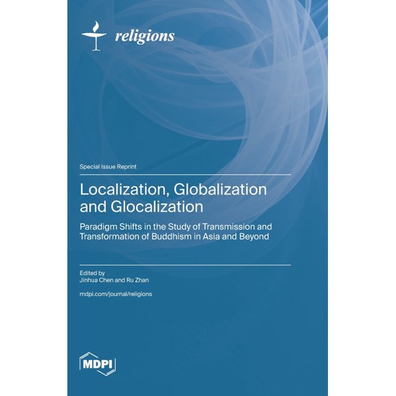 Localization, Globalization and Glocalization: Paradigm Shifts in the Study of Transmission and Transformation of Buddhi, (Hardcover)