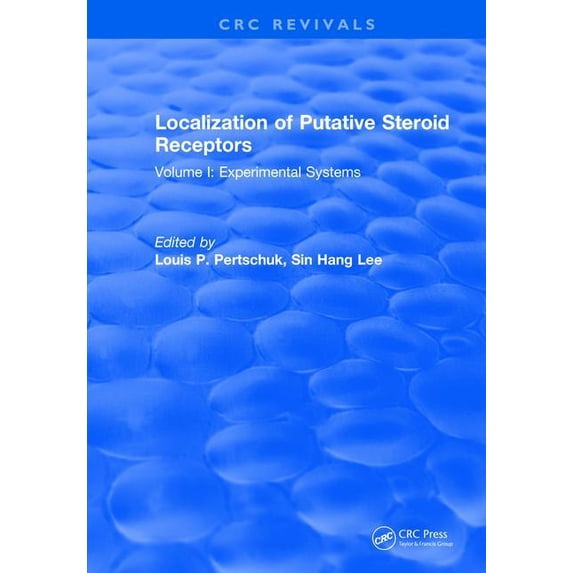 Localization Of Putative Steroid Receptors: Volume I: Experimental Systems, (Hardcover)