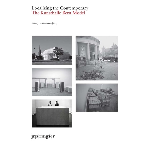 Localizing the Contemporary: The Kunsthalle Bern Model, (Paperback)