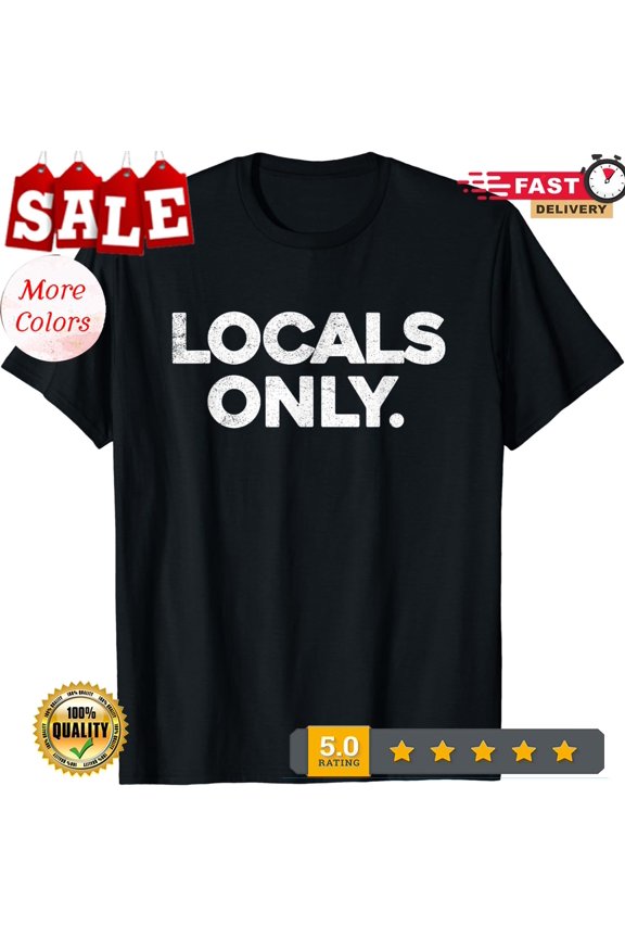 Locals Only Vintage Surfers Surf Funny Slogan Tee Unisex T-Shirt