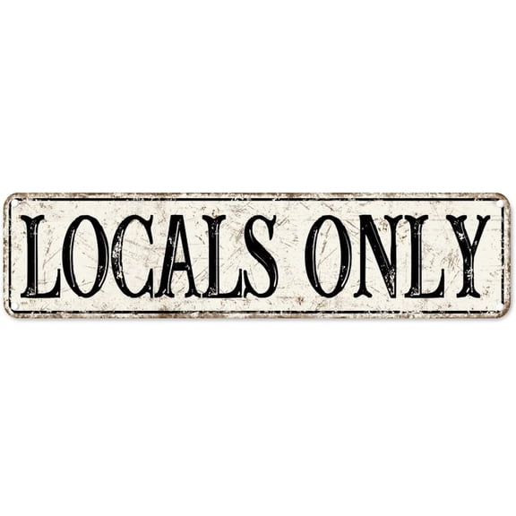Locals Only Tin Sign Locals Only Metal Tin Sign Rustic Street Sign Farmhouse Style Decor 4"x16" Windproof Customized Modern Metal Plaque for Indoor Outdoor Farmhouse Coffee
