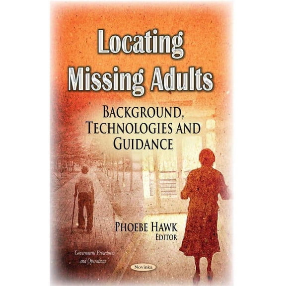 Locating Missing Adults : Background, Technologies and Guidance