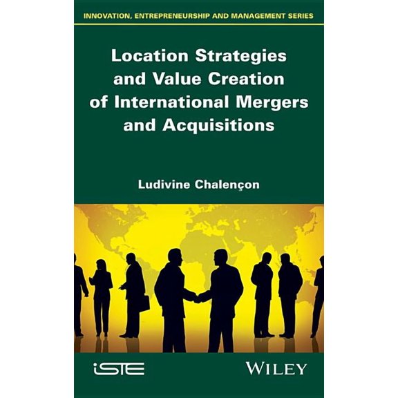 Location Strategies and Value Creation of International Mergers and Acquisitions (Hardcover)