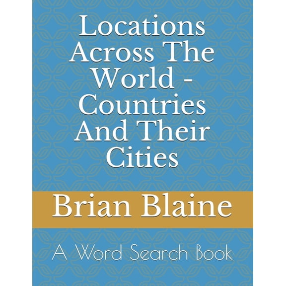 Locations Across The World - Countries And Their Cities (Paperback)