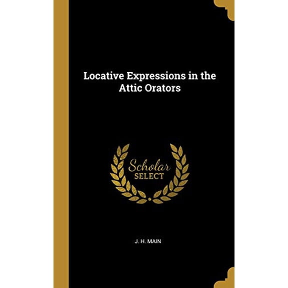 Locative Expressions in the Attic Orators Hardcover