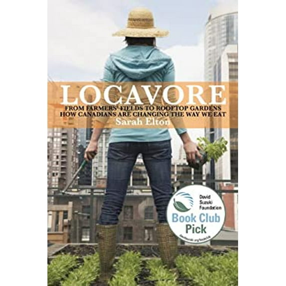 Pre-Owned Locavore: From Farmers'fields to Rooftop Gardens - How Canadians a (Paperback) 1554684196 9781554684199