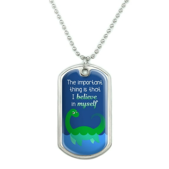 Loch Ness Monster The Important Thing is That I Believe in Myself Military Dog Tag Pendant Necklace with Chain