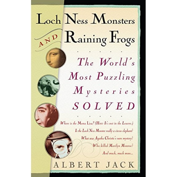 Pre-Owned Loch Ness Monsters and Raining Frogs: The World's Most Puzzling Mysteries Solved (Paperback) 0812980050 9780812980059