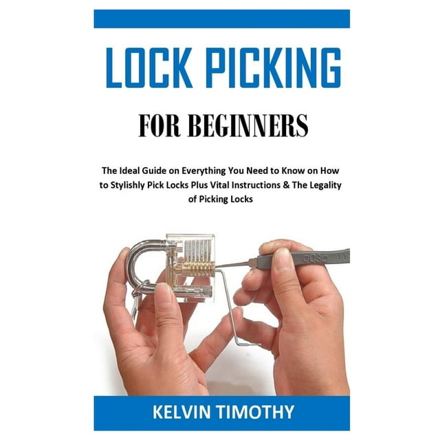 Lock Picking for Beginners The Ideal Guide on Everything You Need to