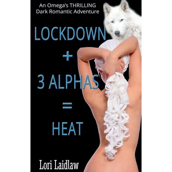 Lockdown + 3 Alphas = Heat: An Omega's Thrilling Dark Romantic Adventure, (Paperback)