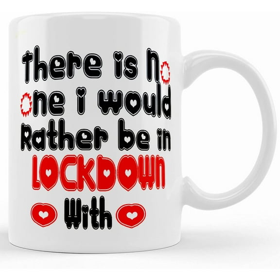 Lockdown Valentine Heart Limited Edition Mug There Is No One I Would Rather Be In Lockdown With Mug Gift Him Her Partner Husband Wife Lovers, Ceramic Novelty Coffee Mug, Tea Cup, Gift Pr
