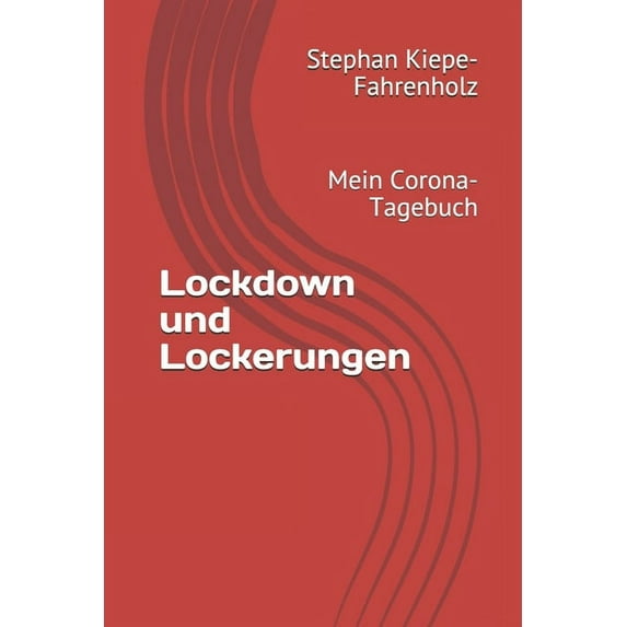 Lockdown und Lockerungen: Mein Corona-Tagebuch (Paperback)