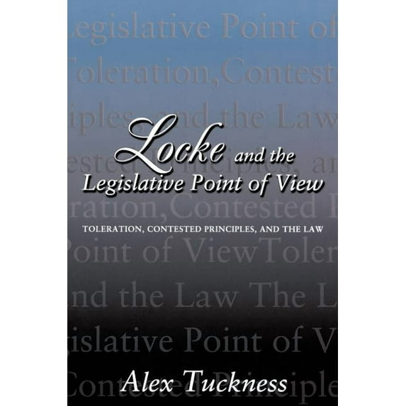 Locke and the Legislative Point of View: Toleration, Contested Principles, and the Law, (Paperback)
