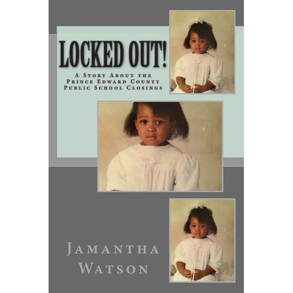 Locked Out!: A Story About the Prince Edward County Public School Closings (Paperback)