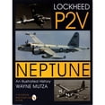 thumbnail image 1 of Pre-Owned Lockheed P-2v Neptune: An Illustrated History (Hardcover) 0764301519 9780764301513, 1 of 1