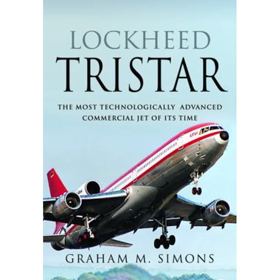 Pre-Owned Lockheed TriStar : The Most Technologically Advanced Commercial Jet of Its Time 9781526758828 Used