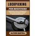 thumbnail image 1 of Lockpicking for Beginners: Comprehensive Guide To Techniques, Tools, Tips For Novice And Experts, Unlocking Secrets Of S, (Paperback), 1 of 1