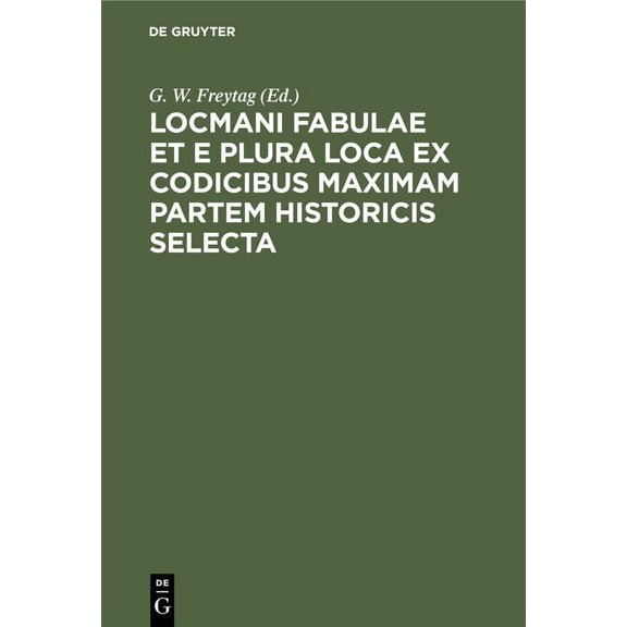 Locmani Fabulae Et E Plura Loca Ex Codicibus Maximam Partem Historicis Selecta (Hardcover)