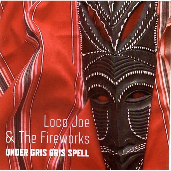 Loco Joe & the Fireworks - Under Gris Gris Spell - Music & Performance - CD