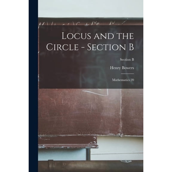 Locus and the Circle - Section B: Mathematics 20; Section B, (Paperback)