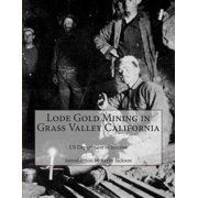 Lode Gold Mining in Grass Valley California Paperback