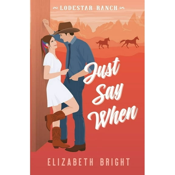 Lodestar Ranch Just Say When, Book 2, (Paperback)